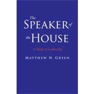 The Speaker of the House; A Study of Leadership