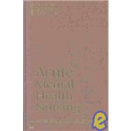 Acute Mental Health Nursing : From Acute Concerns to the Capable Practitioner