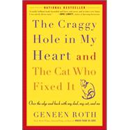 The Craggy Hole in My Heart and the Cat Who Fixed It Over the Edge and Back with My Dad, My Cat, and