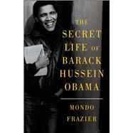 The Secret Life of Barack Hussein Obama