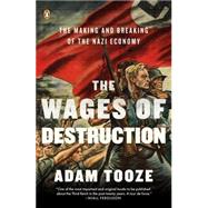 The Wages of Destruction The Making and Breaking of the Nazi Economy