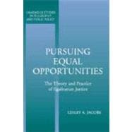 Pursuing Equal Opportunities: The Theory and Practice of Egalitarian Justice