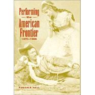 Performing the American Frontier 18701906