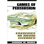 Games of Persuasion: Exercises in Media Literacy