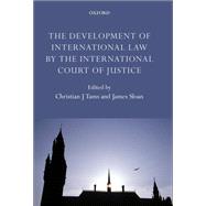 The Development of International Law by the International Court of Justice The Development of International Law by the International Court of Justice