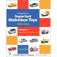 The Big Book of Superfast Matchbox Toys: 1969-2004 Basic Models & Variation Lists