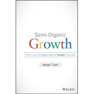 Semi-Organic Growth, + Website Tactics and Strategies Behind Google's Success