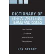 Dictionary of Ethical and Legal Terms and Issues: The Essential Guide for Mental Health Professional