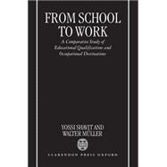 From School to Work A Comparative Study of Educational Qualifications and Occupational Destinations
