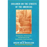 Children on the Streets of the Americas: Globalization, Homelessness and Education in the United Sta