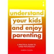 A Practical Guide to Child Psychology Understand Your Kids and Enjoy Parenting