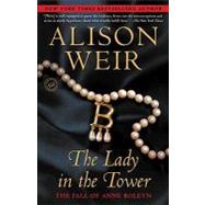 The Lady in the Tower The Fall of Anne Boleyn