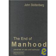 The End of Manhood: Parables on Sex and Selfhood