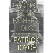Going to My Father's House A History of My Times