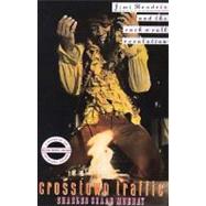 Crosstown Traffic: Jimi Hendrix and the Post-War Rock'N'Roll Revolution