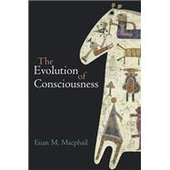 The Evolution of Consciousness