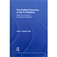 The Political Economy of Aid in Palestine: Relief from Conflict or Development Delayed?