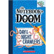 Day of the Night Crawlers: A Branches Book (The Notebook of Doom #2)