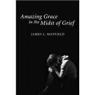 Amazing Grace In the Midst of Grief