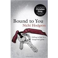 Bound to You Falling in love is a dangerous game...