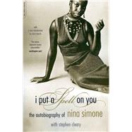 I Put A Spell On You The Autobiography Of Nina Simone