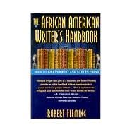 The African American Writer's Handbook How to Get in Print and Stay in Print