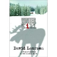 Winter Kill : A Tale of Survival in the Canadian North