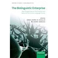 The Biolinguistic Enterprise New Perspectives on the Evolution and Nature of the Human Language Facu