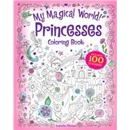 My Magical World! Princesses Coloring Book