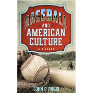 Baseball and American Culture A History