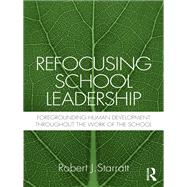 Refocusing School Leadership: Foregrounding Human Development throughout the Work of the School