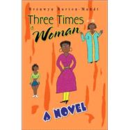 Three Times a Woman  A Novel