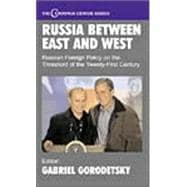 Russia Between East and West: Russian Foreign Policy on the Threshhold of the Twenty-First Century