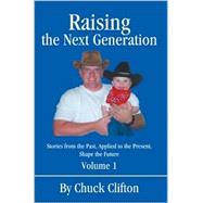 Raising the Next Generation : Stories from the Past, Applied to the Present, Shape the Future