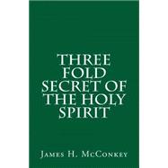 Three Fold Secret of the Holy Spirit