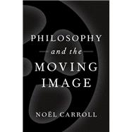 Philosophy and the Moving Image