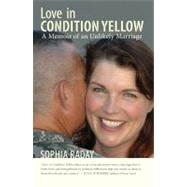 Love in Condition Yellow A Memoir of an Unlikely Marriage