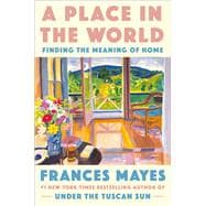 A Place in the World Finding the Meaning of Home