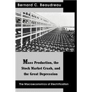 Mass Production, the Stock Market Crash, and the Great Depression : The Macroeconomics of Electrific