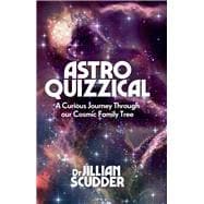 Astroquizzical A Curious Journey Through Our Cosmic Family Tree
