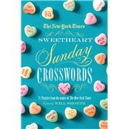 The New York Times Sweetheart Sunday Crosswords 75 Puzzles from the Pages of The New York Times