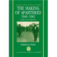 The Making of Apartheid, 1948-1961 Conflict and Compromise
