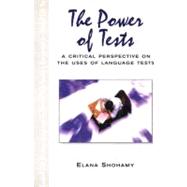 The Power of Tests: A Critical Perspective on the Uses of Language Tests