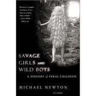 Savage Girls and Wild Boys A History of Feral Children