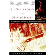 Stuffed Animals and Pickled Heads The Culture and Evolution of Natural History Museums