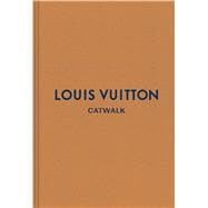 Louis Vuitton - The Complete Fashion Collections by Jo Ellison