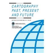 Cartography Past, Present, and Future - a Festschrift for F. J. Ormeling : Published on Behalf of th