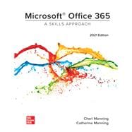Microsoft Office 365: A Skills Approach, 2021 Edition