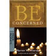 Be Concerned (Minor Prophets) Making a Difference in Your Lifetime