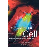 The Way of the Cell Molecules, Organisms, and the Order of Life